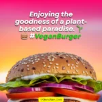 Vegan Burger Captions for Instagram